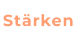 Stärken