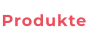 Produkte